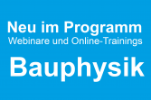 Neu im Programm: Webinare und Online-Trainings zur Bauphysik