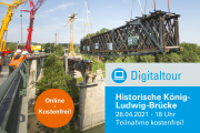 Digitaltour: König-Ludwig-Brücke -28.04.2021 - Online - Kostenfrei