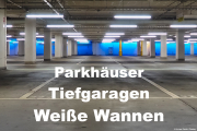 Parkhäuser, Tiefgaragen und Weiße Wannen - Praxiserfahrungen und Praxisbeispiele - 17.06.2021 - Online-Seminar