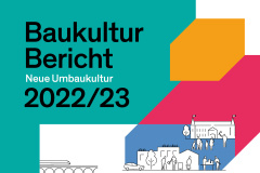Baukulturbericht 2022/23 fordert neue Umbaukultur
