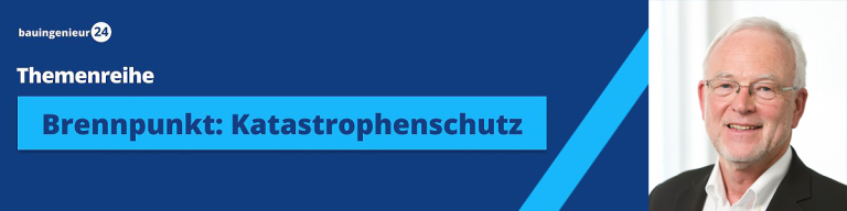 bauingenieur24 Themenreihe - Brennpunkt: Katastrophenschutz