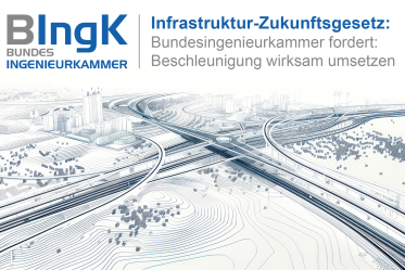 Infrastruktur-Zukunftsgesetz - Bundesingenieurkammer fordert: Beschleunigung wirksam umsetzen