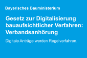 Gesetz zur Digitalisierung bauaufsichtlicher Verfahren: Bayerisches Bauministerium startet Verbandsanhörung