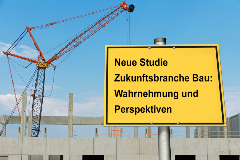 Neue Studie: Zukunftsbranche Bau: Wahrnehmung und Perspektiven