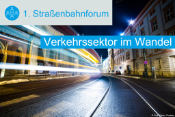 1. Straßenbahnforum: Verkehrssektor im Wandel