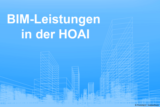BIM-Leistungen in der HOAI: Gestern - Heute - Morgen - 07.12.2026  - 15:00 - 17:00 Uhr -  Online