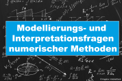 Modellierungs- und Interpretationsfragen numerischer Methoden