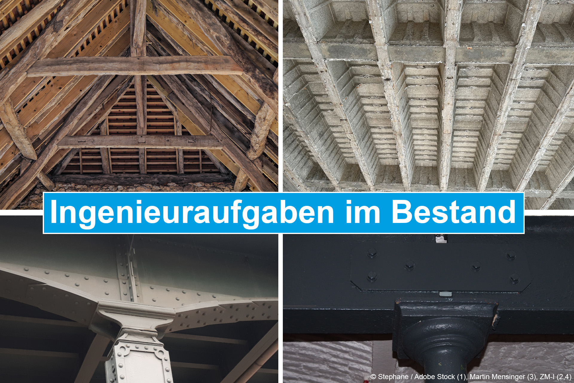 Ingenieuraufgaben im Bestand. Fotos: &copy; Stephane / Adobe Stock (1), ZM-I (2), Martin Mensinger (3), Andrea Kustermann (4)