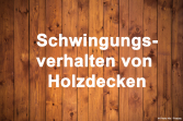 Schwingungsverhalten von Holzdecken - 05.11.2021 - Präsenzseminar / Online-Seminar
