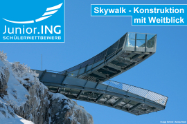 Junior.ING - Schülerwettbewerb 2026/2027: Skywalk - Konstruktion mit Weitblick