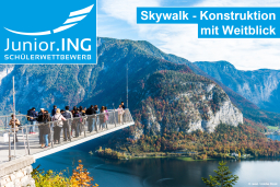 Junior.ING - Schülerwettbewerb 2026/2027: Skywalk - Konstruktion mit Weitblick